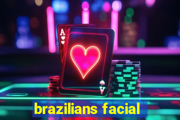 brazilians facial